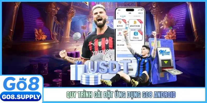 Quy trình cài đặt ứng dụng GO8 Android