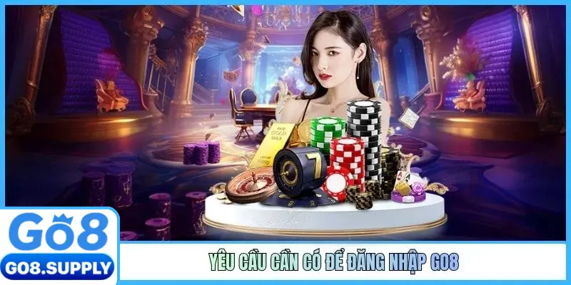 Yêu cầu cần có để đăng nhập GO8